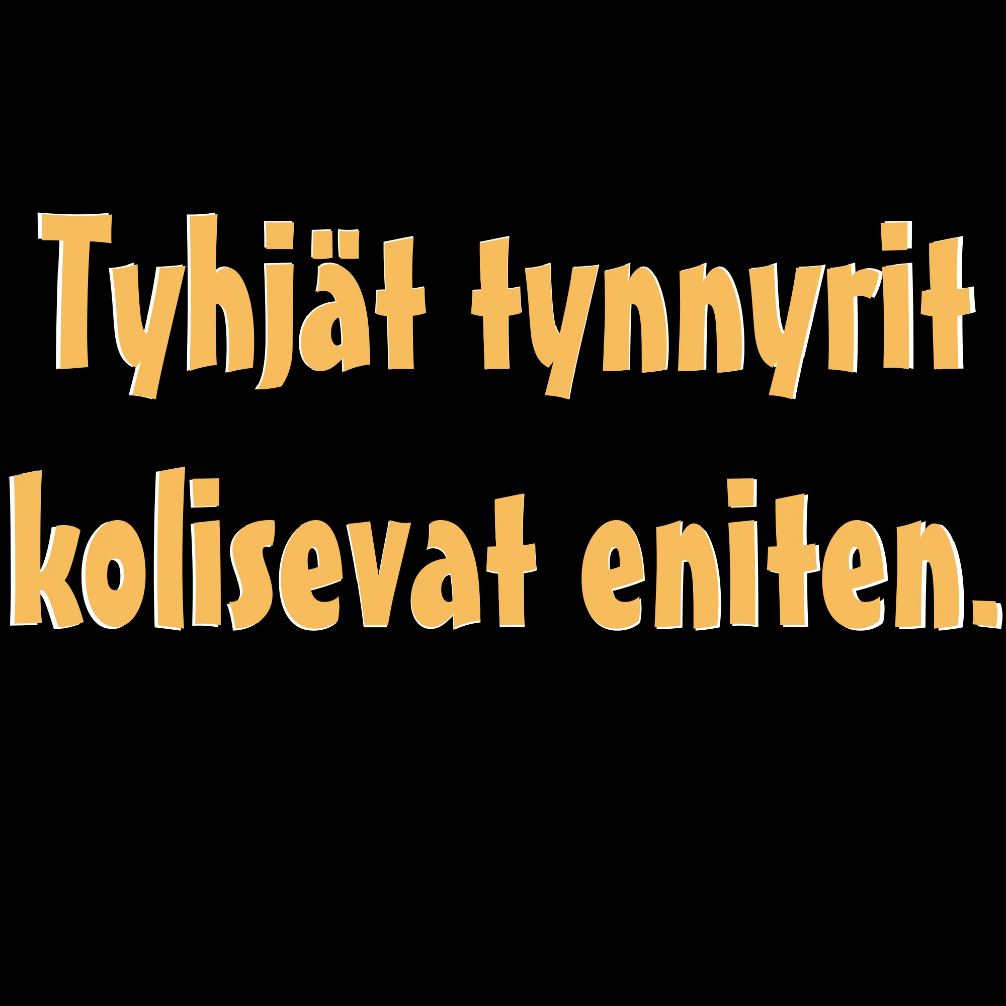 PAITAKUVA - Tyhjät tynnyrit kolisevat eniten. (5007)