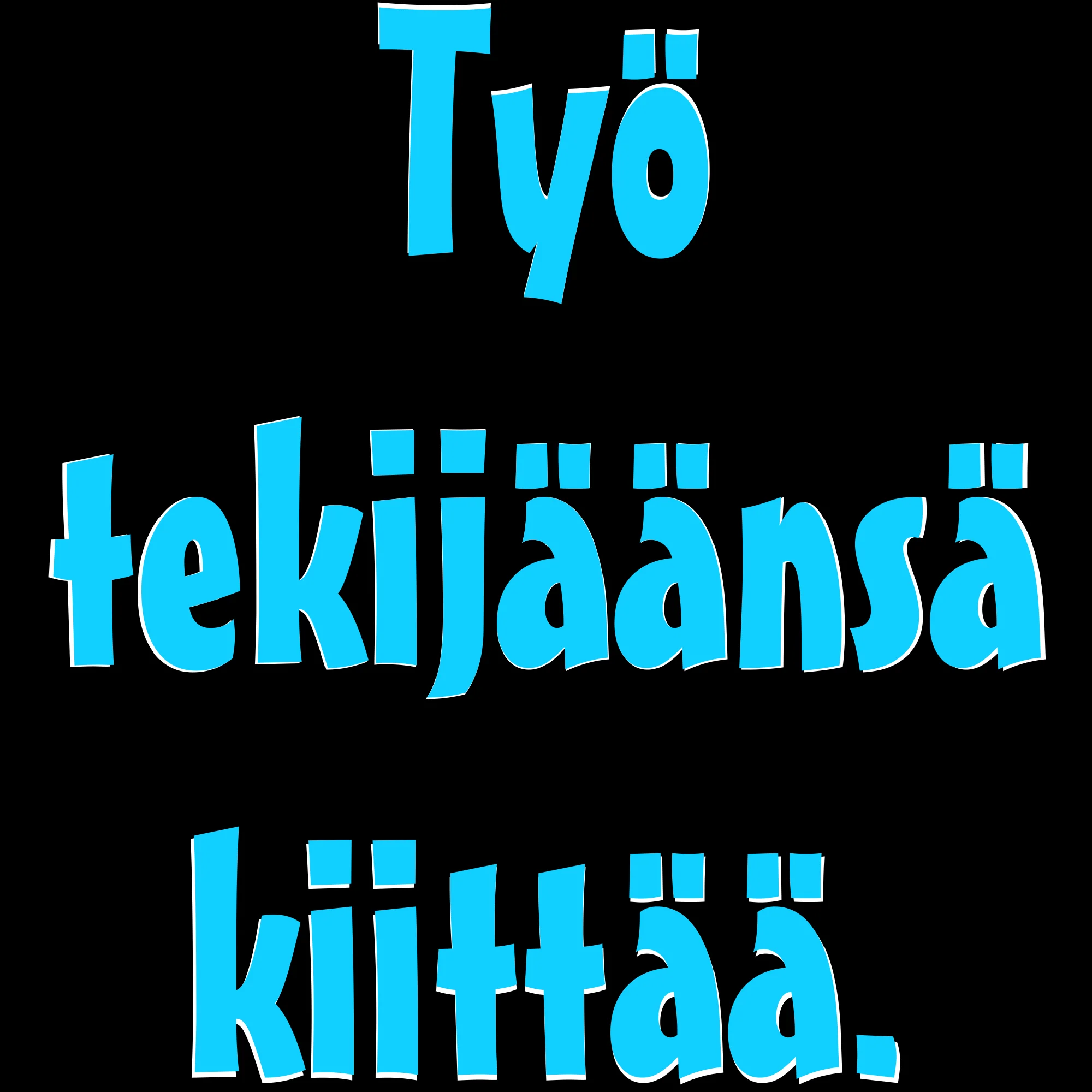 PAITAKUVA - Työ tekijäänsä kiittää. (5006)