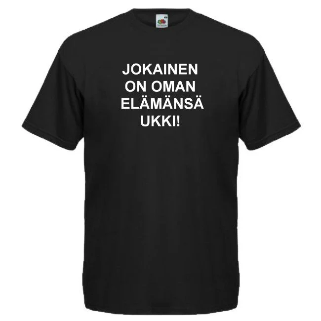 T-PAITA JOKAINEN ON OMAN ELĂMĂNSĂ UKKI! (00 2572)