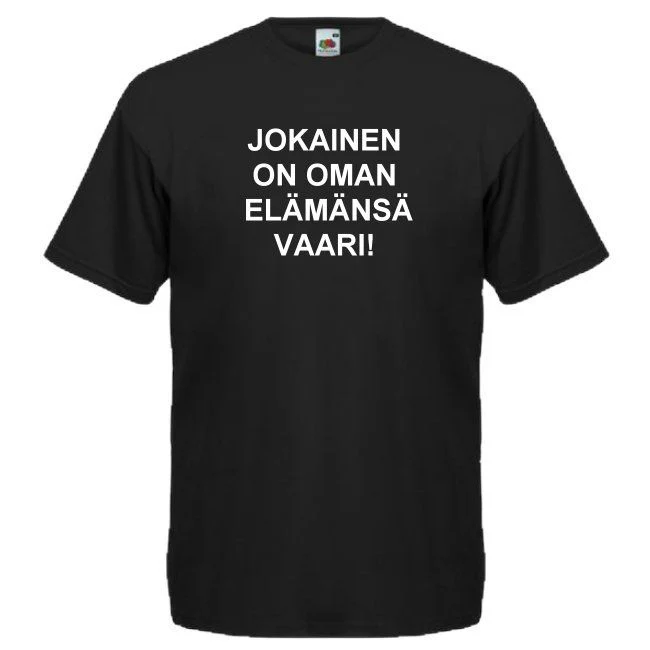 T-PAITA JOKAINEN ON OMAN ELĂMĂNSĂ VAARI! musta