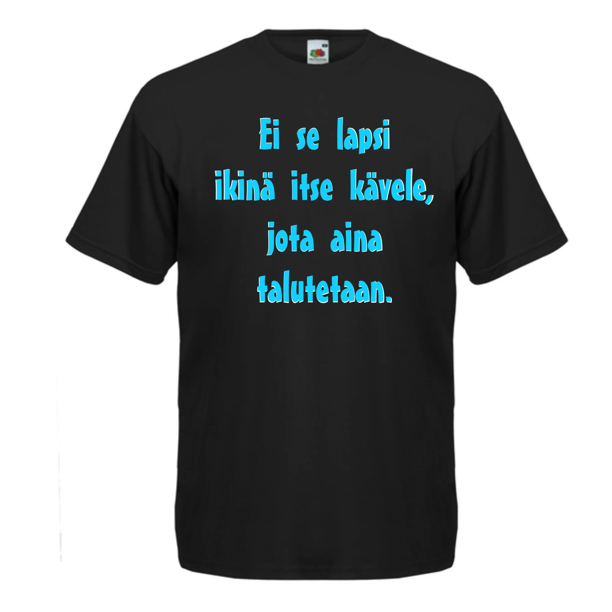 T-PAITA musta - Ei se lapsi ikinä itse kävele, jota aina talutetaan. (5067)