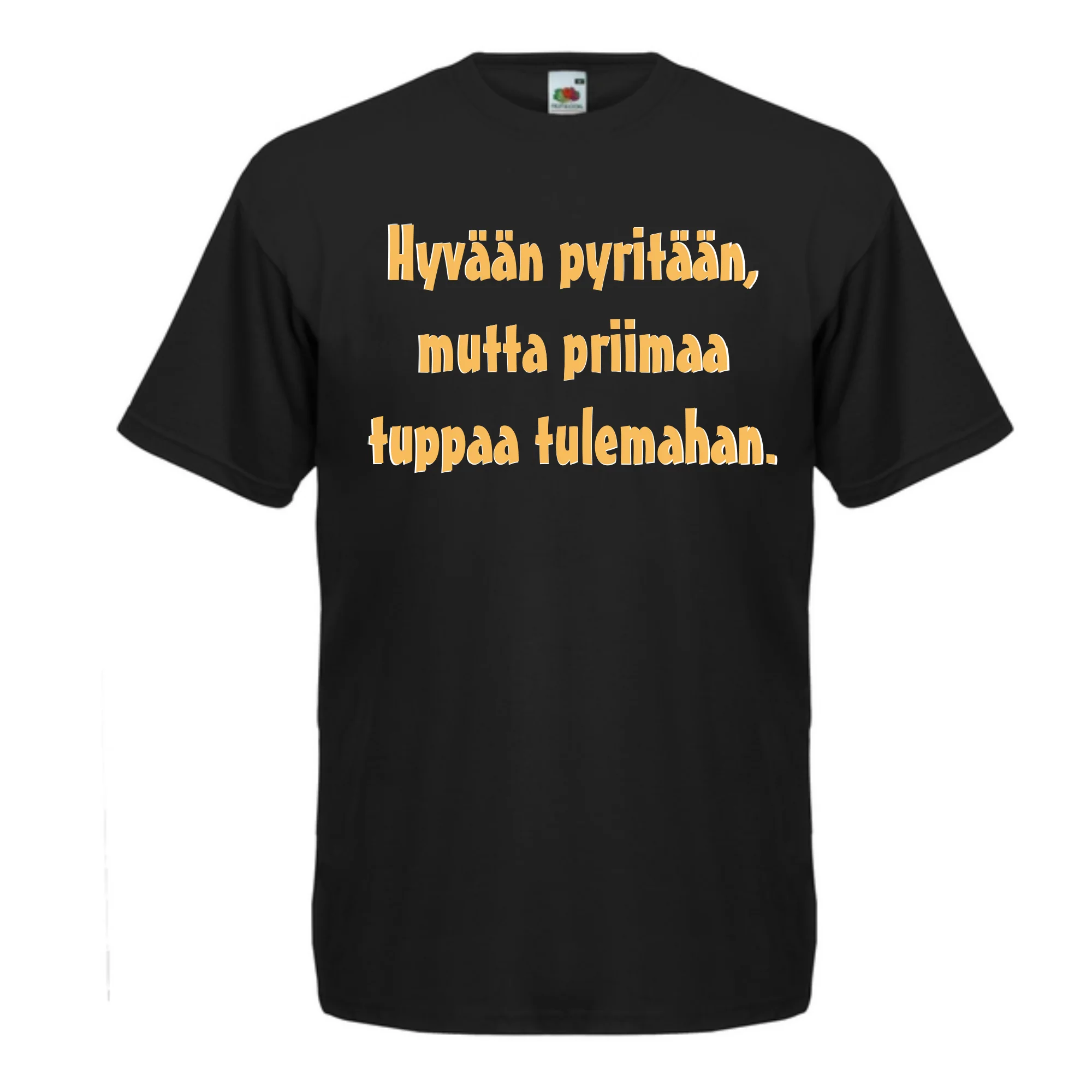 T-PAITA musta -  Hyvään pyritään, mutta priimaa tuppaa tulemahan. (5050)
