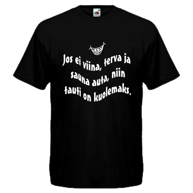 T-PAITA musta - Jos ei viina, terva ja sauna auta, niin tauti on kuolemas.