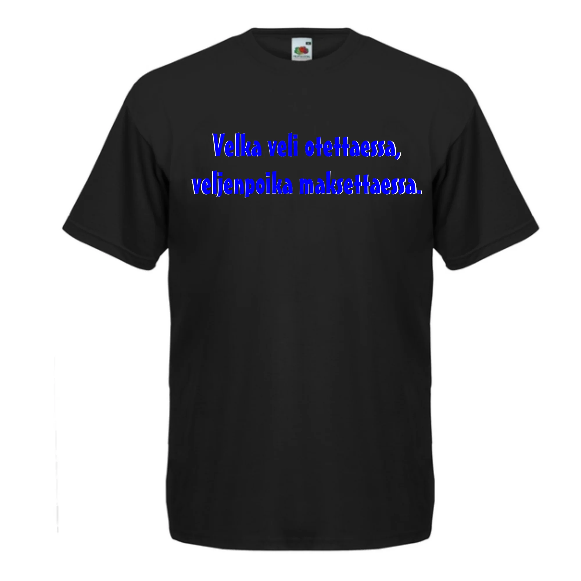 T-PAITA musta - Velka veli otettaessa, veljenpoika maksettaessa. (5004)
